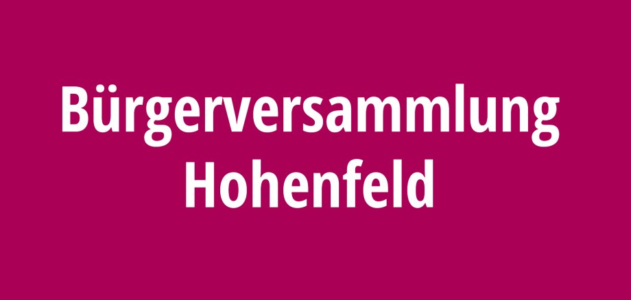 Bürgerversammlung Hohenfeld Bürgerversammlung Hohenfeld