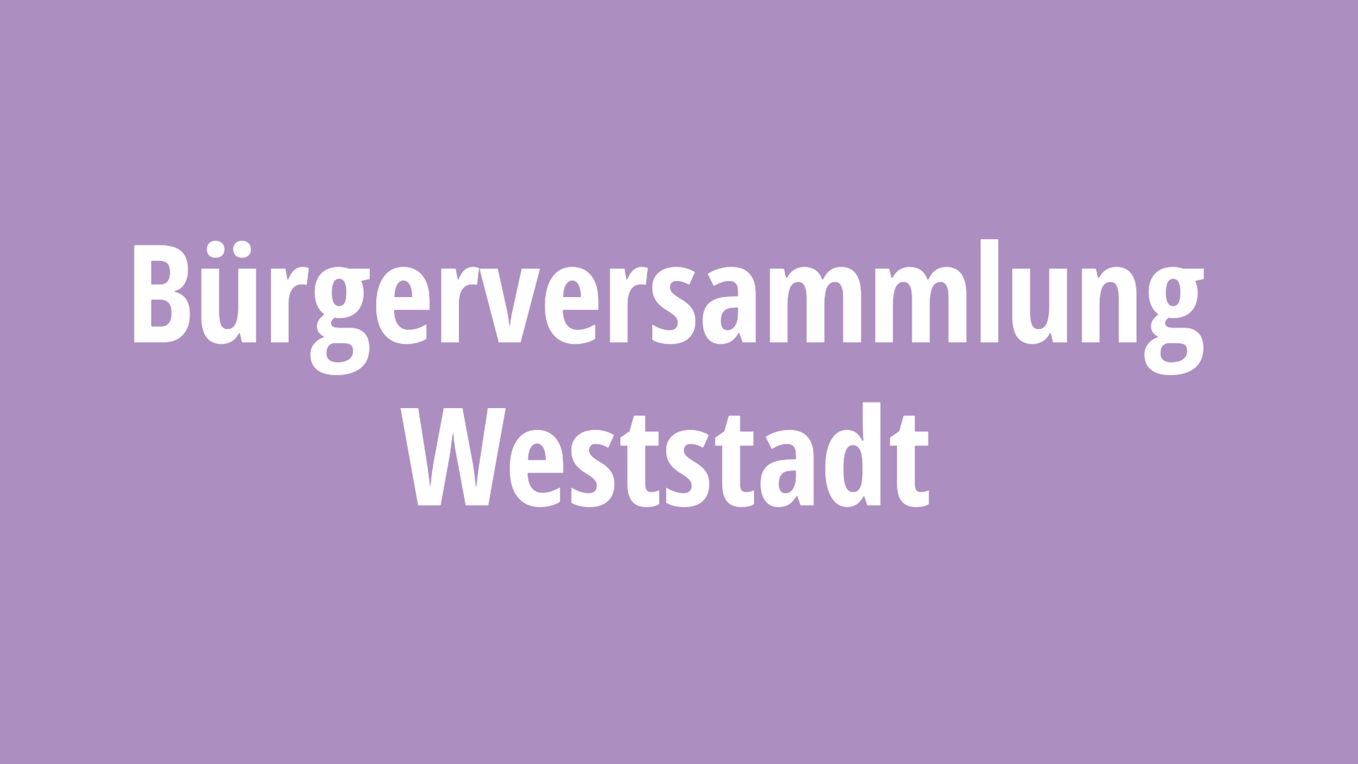 Bürgerversammlung Weststadt
