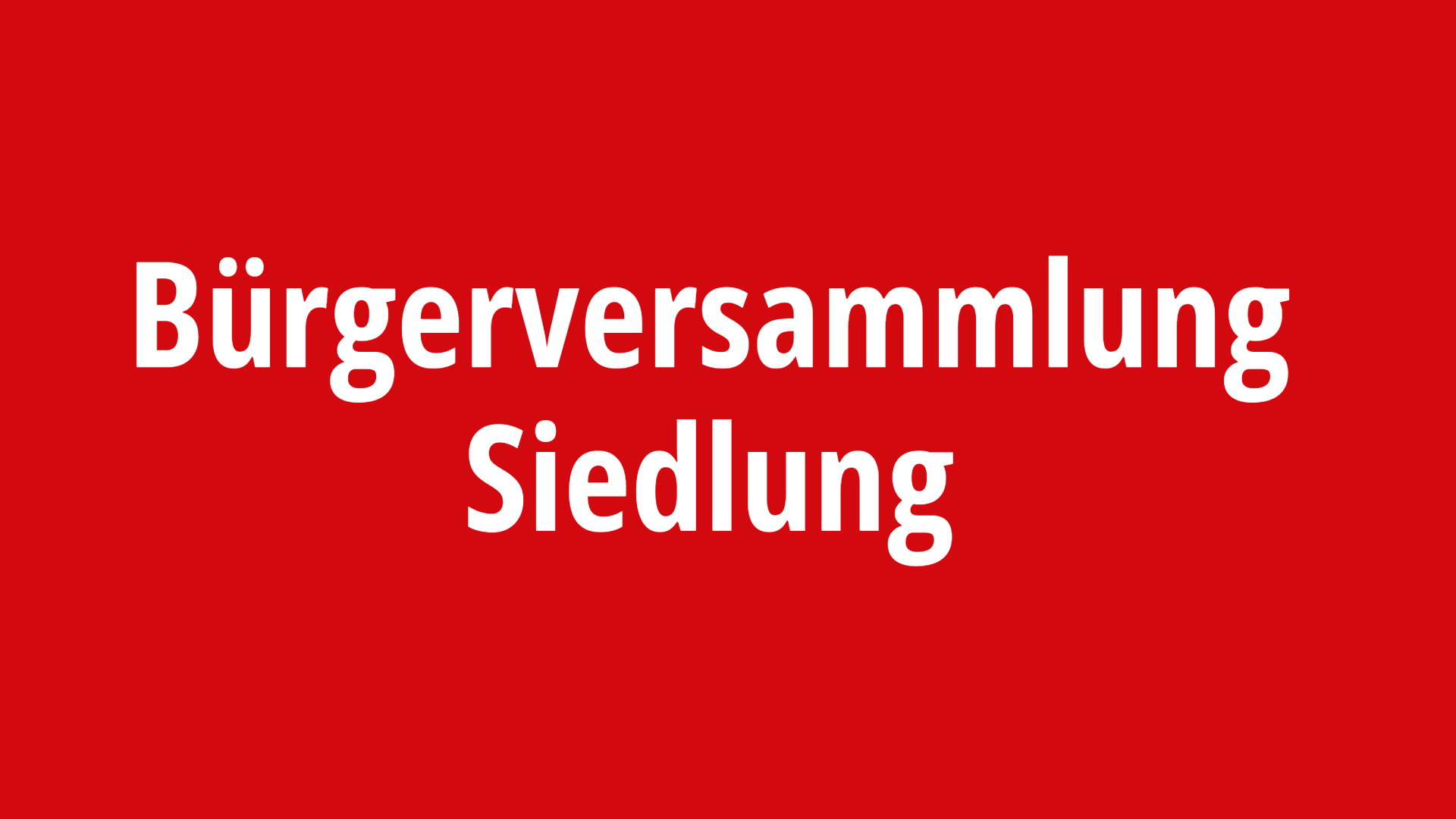 Bürgerversammlung Siedlung Bürgerversammlung Siedlung