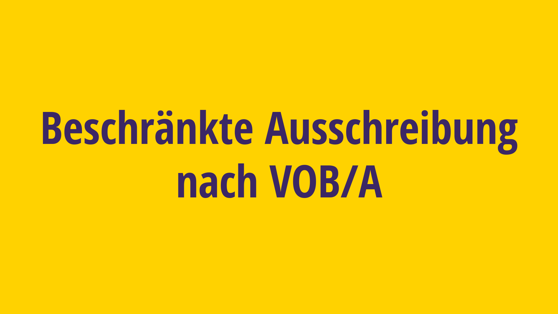 Beschränkte Ausschreibung VOB/A Beschränkte Ausschreibung nach VOB/A