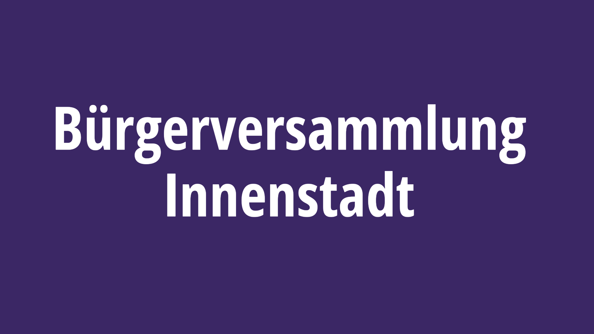 Bürgerversammlung Innenstadt